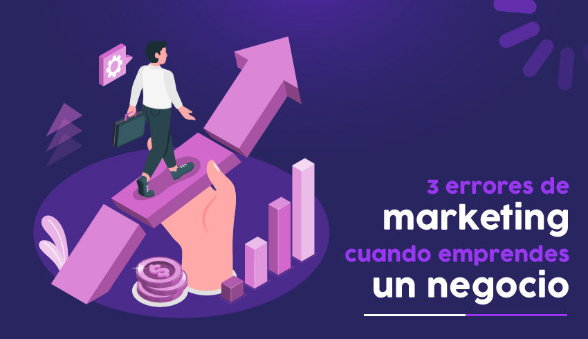 3 errores de Marketing cuando emprendes un negocio