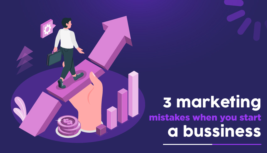 3 Marketing mistakes when you start a business.